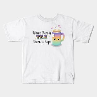 Where there is tea, there is hope Kids T-Shirt